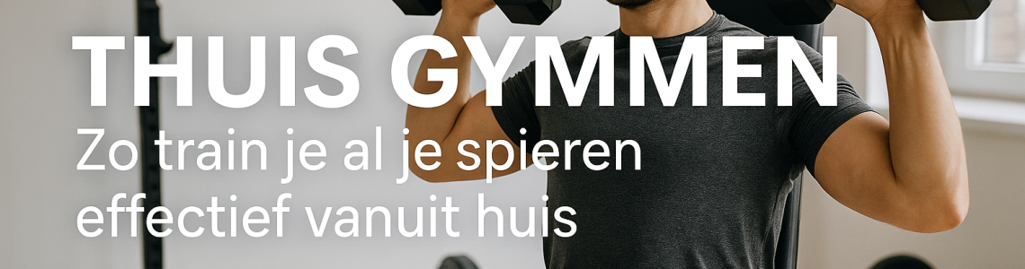 Thuis gymmen: zo train je al je spieren effectief vanuit huis Thuis gymmen: zo train je al je spieren effectief vanuit huis