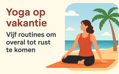 Yoga op vakantie - vijf routines om overal tot rust te komen